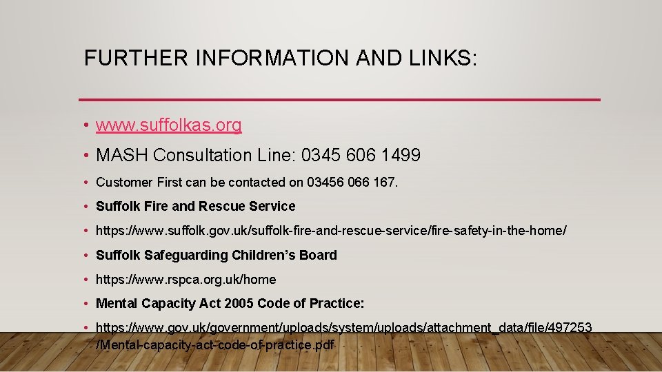 FURTHER INFORMATION AND LINKS: • www. suffolkas. org • MASH Consultation Line: 0345 606