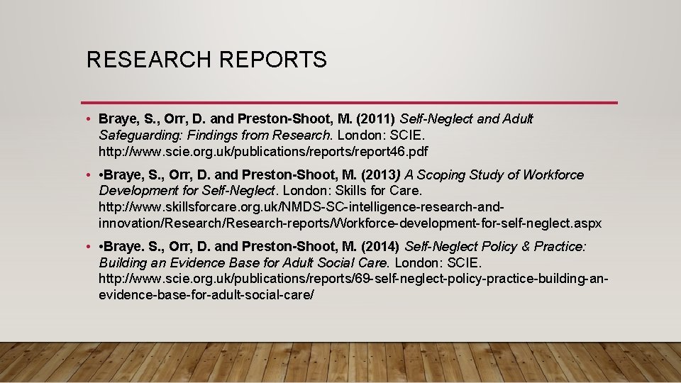 RESEARCH REPORTS • Braye, S. , Orr, D. and Preston-Shoot, M. (2011) Self-Neglect and