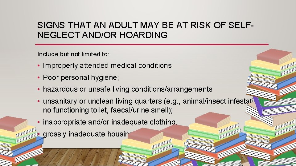 SIGNS THAT AN ADULT MAY BE AT RISK OF SELFNEGLECT AND/OR HOARDING Include but