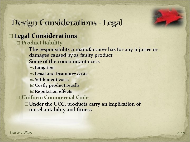 Design Considerations - Legal �Legal Considerations � Product liability �The responsibility a manufacturer has