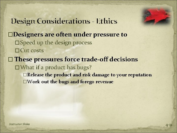 Design Considerations - Ethics �Designers are often under pressure to �Speed up the design