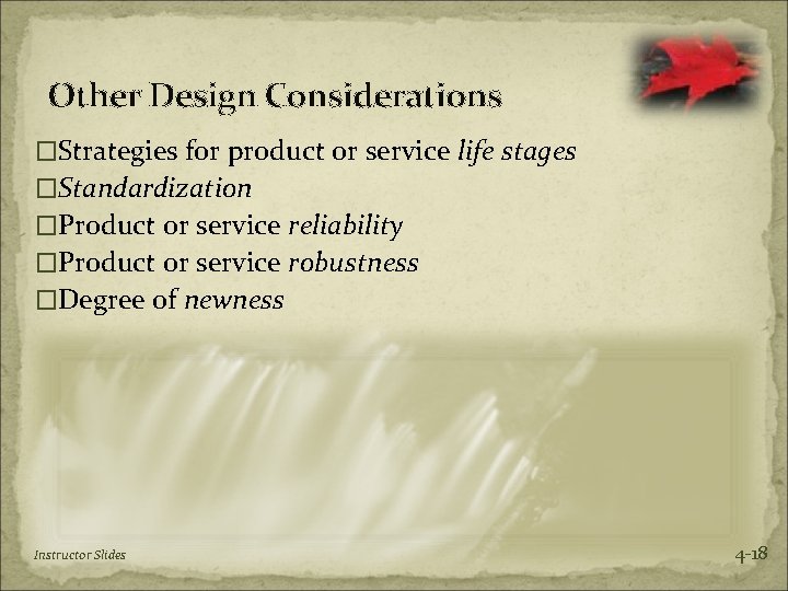 Other Design Considerations �Strategies for product or service life stages �Standardization �Product or service