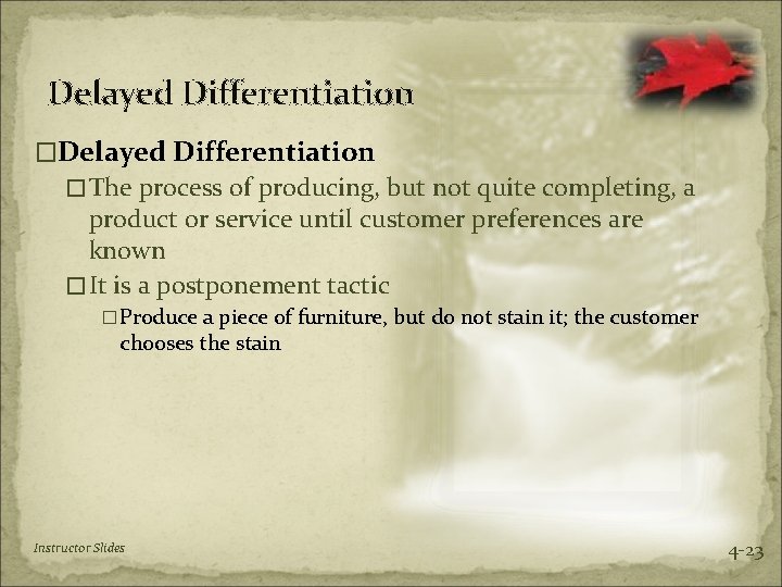 Delayed Differentiation �The process of producing, but not quite completing, a product or service