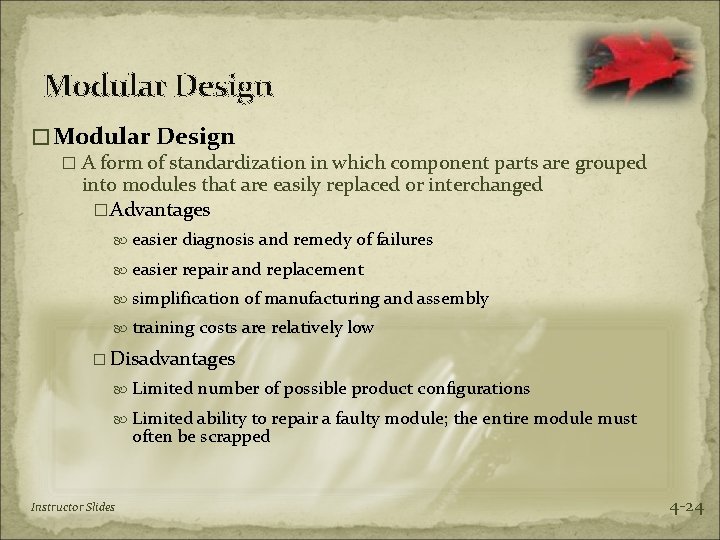 Modular Design � A form of standardization in which component parts are grouped into