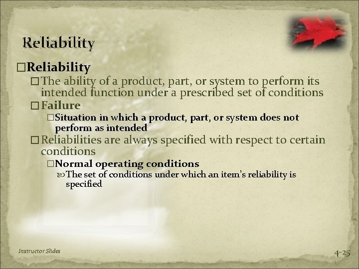Reliability � The ability of a product, part, or system to perform its intended