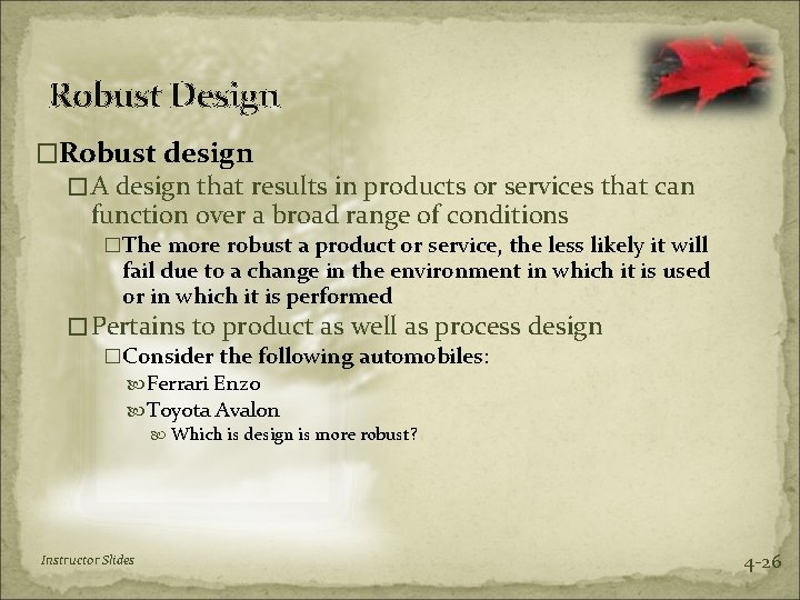 Robust Design �Robust design � A design that results in products or services that