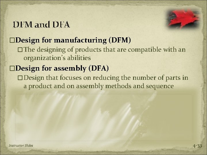 DFM and DFA �Design for manufacturing (DFM) �The designing of products that are compatible