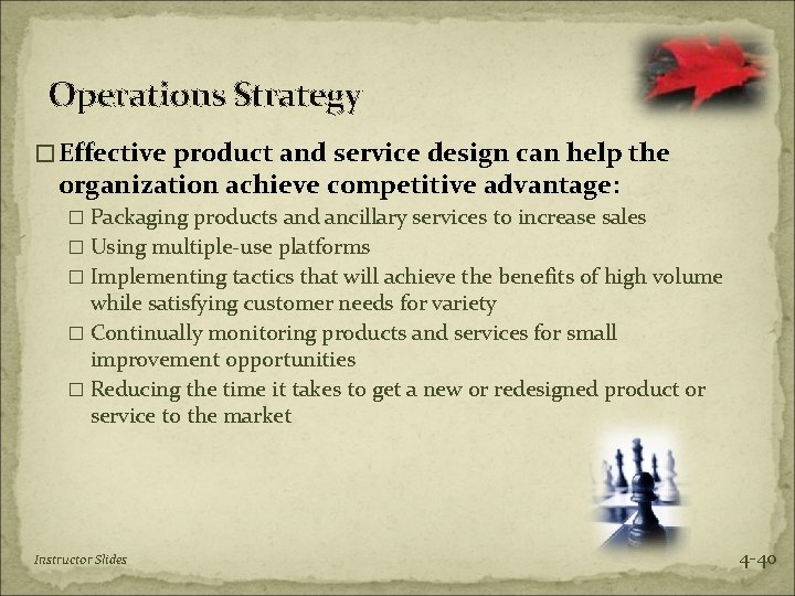 Operations Strategy �Effective product and service design can help the organization achieve competitive advantage: