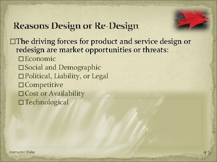 Reasons Design or Re-Design �The driving forces for product and service design or redesign