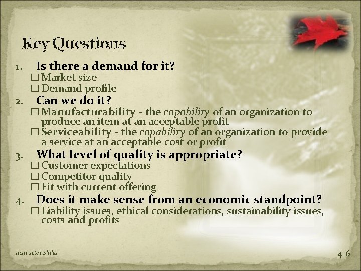 Key Questions 1. 2. 3. 4. Is there a demand for it? � Market
