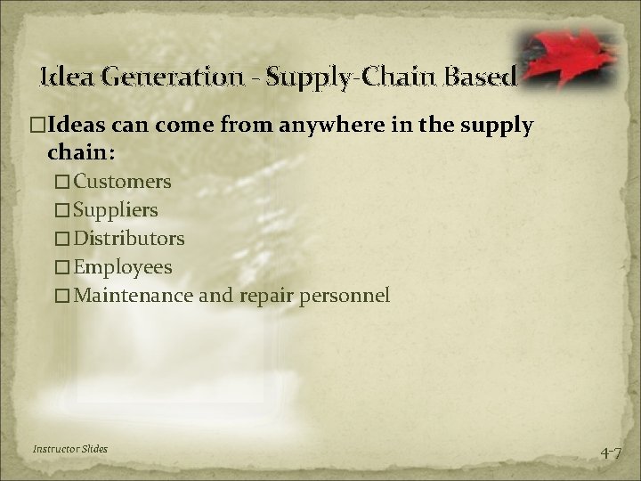 Idea Generation - Supply-Chain Based �Ideas can come from anywhere in the supply chain: