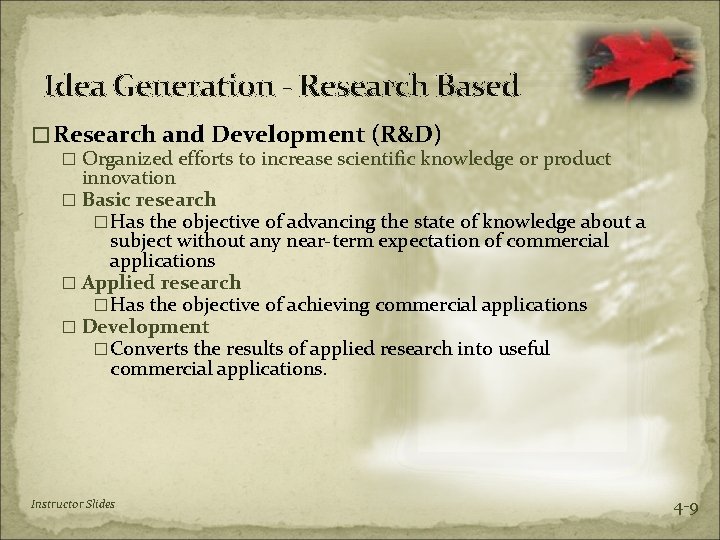 Idea Generation - Research Based �Research and Development (R&D) � Organized efforts to increase