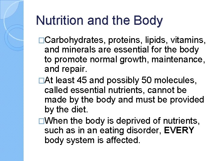 Nutrition and the Body �Carbohydrates, proteins, lipids, vitamins, and minerals are essential for the Nutrition and the Body �Carbohydrates, proteins, lipids, vitamins, and minerals are essential for the