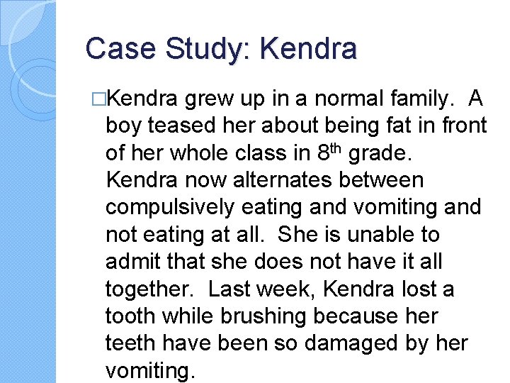 Case Study: Kendra �Kendra grew up in a normal family. A boy teased her Case Study: Kendra �Kendra grew up in a normal family. A boy teased her