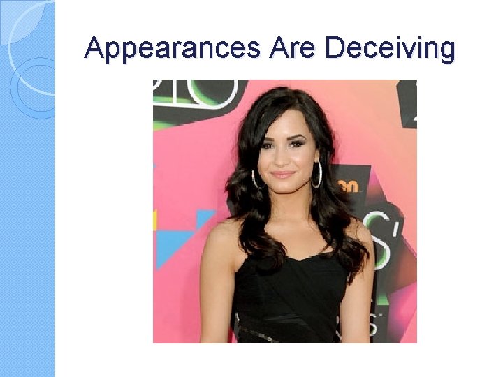 Appearances Are Deceiving Appearances Are Deceiving