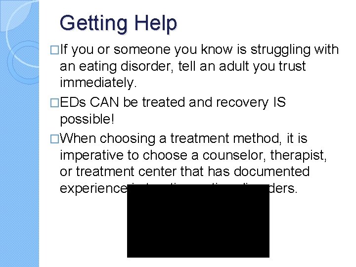 Getting Help �If you or someone you know is struggling with an eating disorder, Getting Help �If you or someone you know is struggling with an eating disorder,