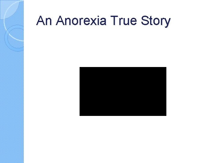 An Anorexia True Story An Anorexia True Story