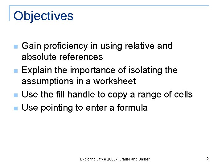 Objectives n n Gain proficiency in using relative and absolute references Explain the importance Objectives n n Gain proficiency in using relative and absolute references Explain the importance