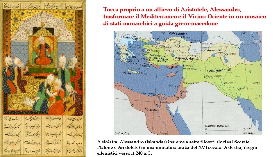 Tocca proprio a un allievo di Aristotele, Alessandro, trasformare il Mediterraneo e il Vicino Tocca proprio a un allievo di Aristotele, Alessandro, trasformare il Mediterraneo e il Vicino