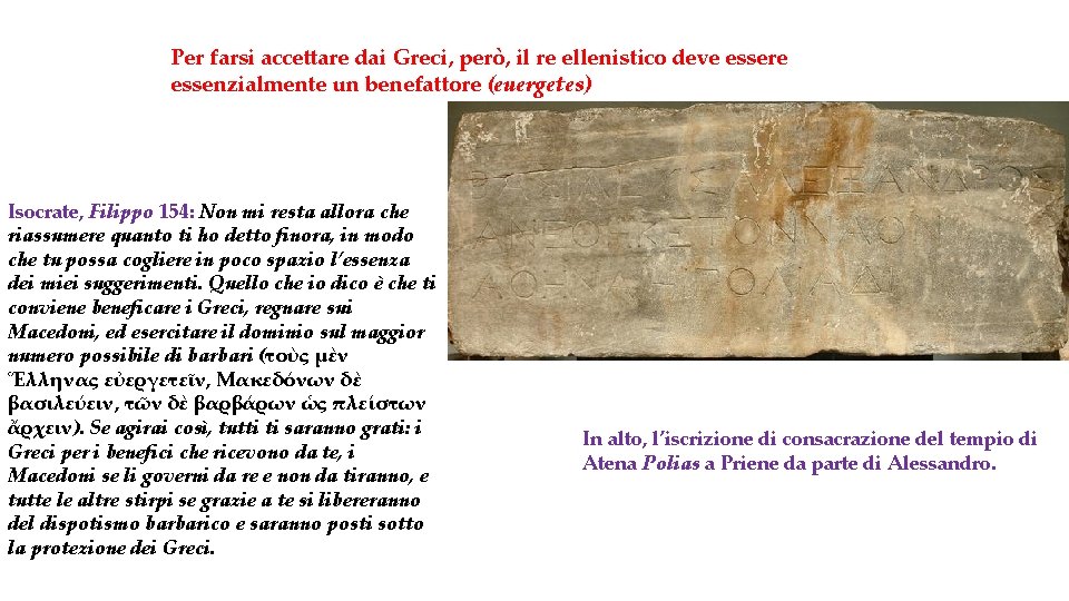 Per farsi accettare dai Greci, però, il re ellenistico deve essere essenzialmente un benefattore Per farsi accettare dai Greci, però, il re ellenistico deve essere essenzialmente un benefattore