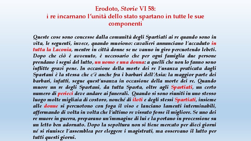Erodoto, Storie VI 58: i re incarnano l’unità dello stato spartano in tutte le Erodoto, Storie VI 58: i re incarnano l’unità dello stato spartano in tutte le