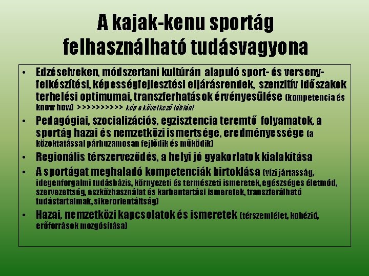 A kajak-kenu sportág felhasználható tudásvagyona • Edzéselveken, módszertani kultúrán alapuló sport- és versenyfelkészítési, képességfejlesztési