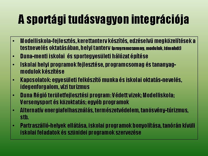 A sportági tudásvagyon integrációja • Modelliskola-fejlesztés, kerettanterv készítés, edzéselvű megközelítések a testnevelés oktatásában, helyi