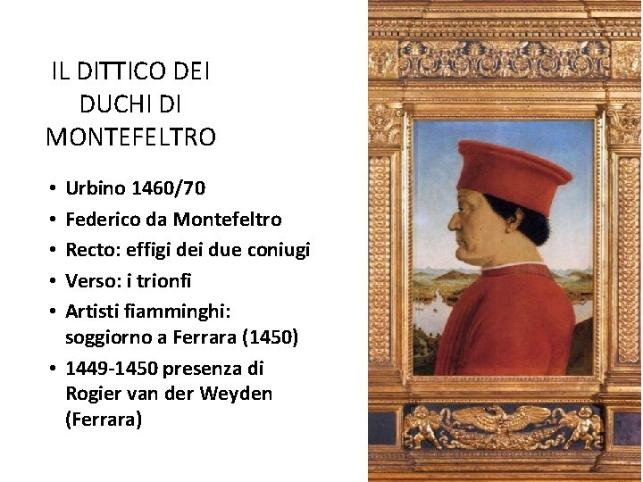 IL DITTICO DEI DUCHI DI MONTEFELTRO Urbino 1460/70 Federico da Montefeltro Recto: effigi dei