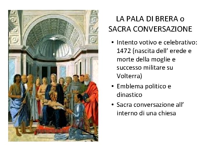 LA PALA DI BRERA o SACRA CONVERSAZIONE • Intento votivo e celebrativo: 1472 (nascita