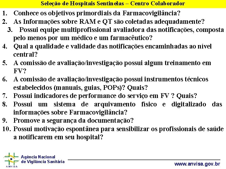 Seleção de Hospitais Sentinelas – Centro Colaborador 1. Conhece os objetivos primordiais da Farmacovigilância?