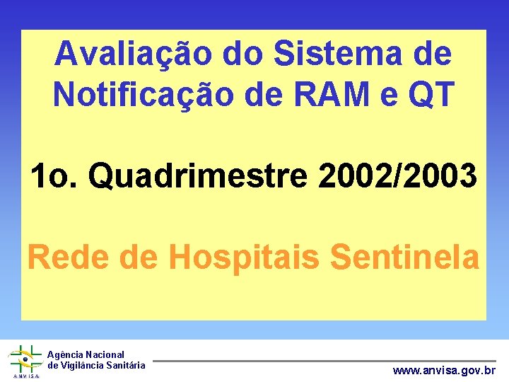 Avaliação do Sistema de Notificação de RAM e QT 1 o. Quadrimestre 2002/2003 Rede