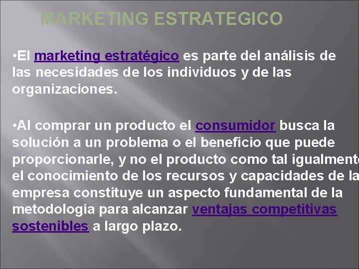 MARKETING ESTRATEGICO • El marketing estratégico es parte del análisis de las necesidades de