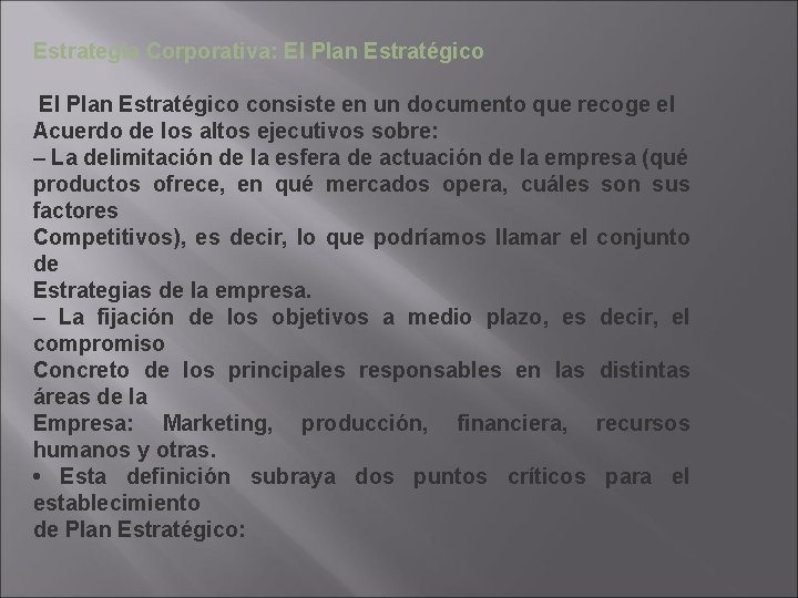 Estrategia Corporativa: El Plan Estratégico consiste en un documento que recoge el Acuerdo de