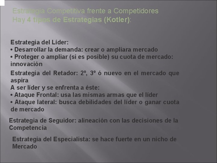 Estrategia Competitiva frente a Competidores Hay 4 tipos de Estrategias (Kotler): Estrategia del Líder: Estrategia Competitiva frente a Competidores Hay 4 tipos de Estrategias (Kotler): Estrategia del Líder: