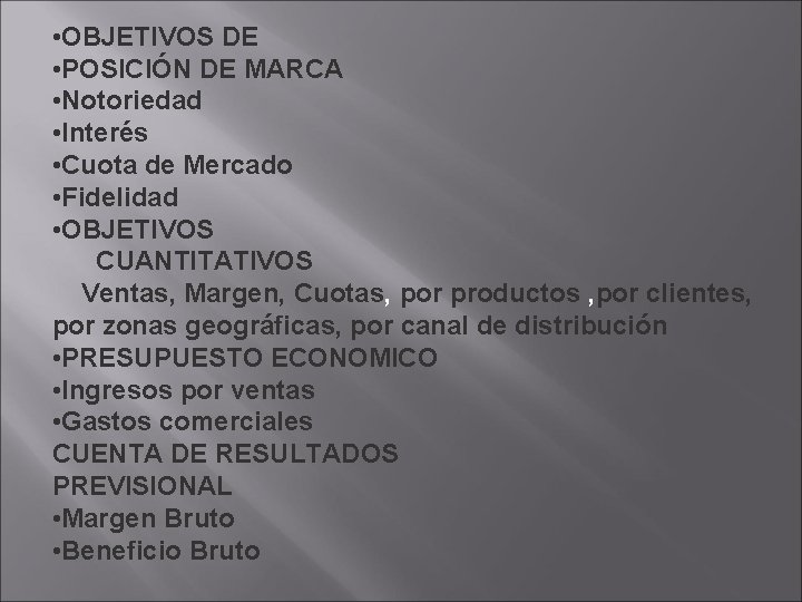 • OBJETIVOS DE • POSICIÓN DE MARCA • Notoriedad • Interés • Cuota • OBJETIVOS DE • POSICIÓN DE MARCA • Notoriedad • Interés • Cuota