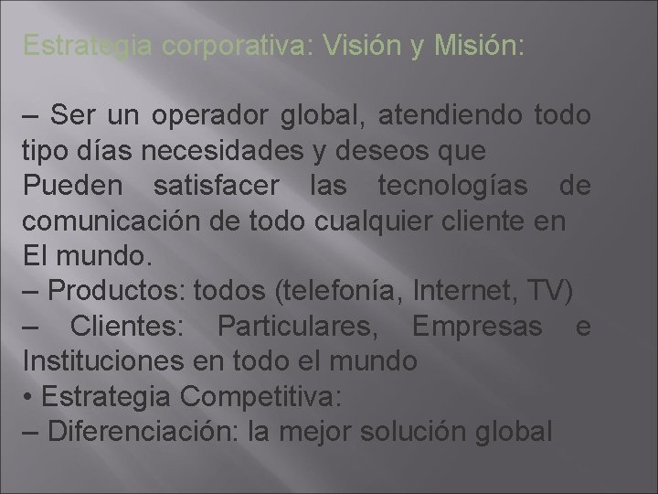 Estrategia corporativa: Visión y Misión: – Ser un operador global, atendiendo todo tipo días