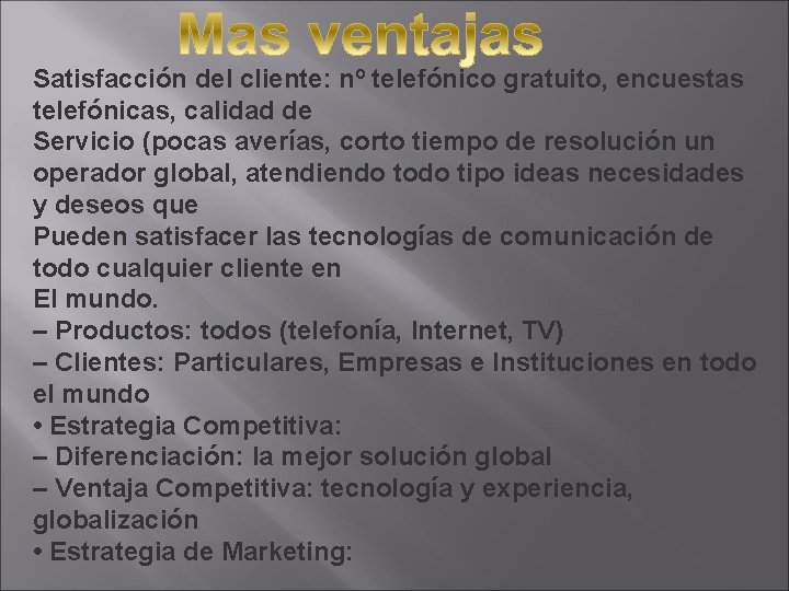 Satisfacción del cliente: nº telefónico gratuito, encuestas telefónicas, calidad de Servicio (pocas averías, corto