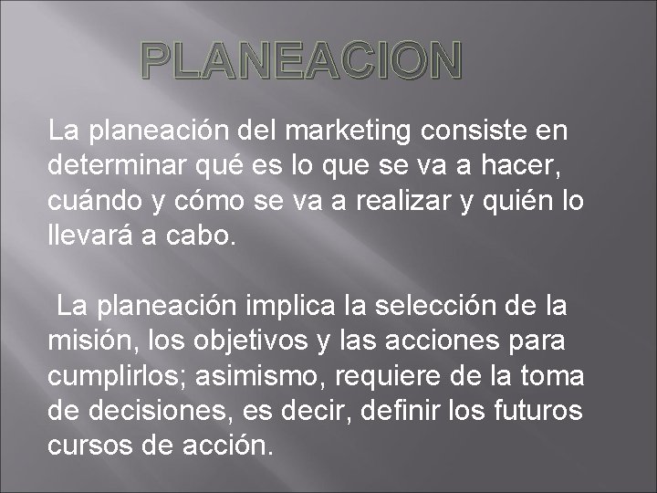 PLANEACION La planeación del marketing consiste en determinar qué es lo que se va