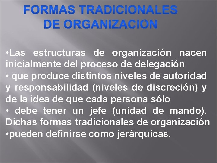  • Las estructuras de organización nacen inicialmente del proceso de delegación • que