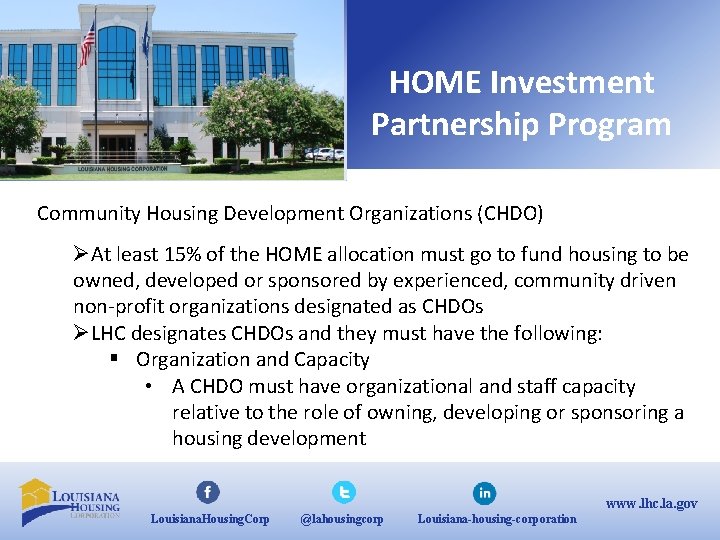 HOME Investment Partnership Program Community Housing Development Organizations (CHDO) ØAt least 15% of the