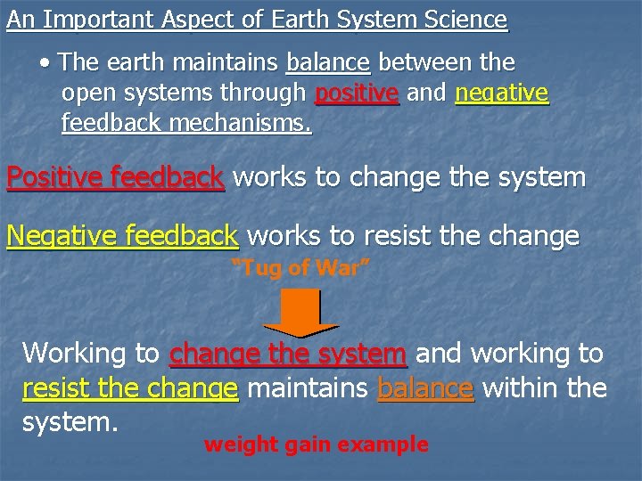 An Important Aspect of Earth System Science • The earth maintains balance between the