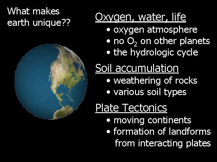 What makes earth unique? ? Oxygen, water, life • oxygen atmosphere • no O What makes earth unique? ? Oxygen, water, life • oxygen atmosphere • no O