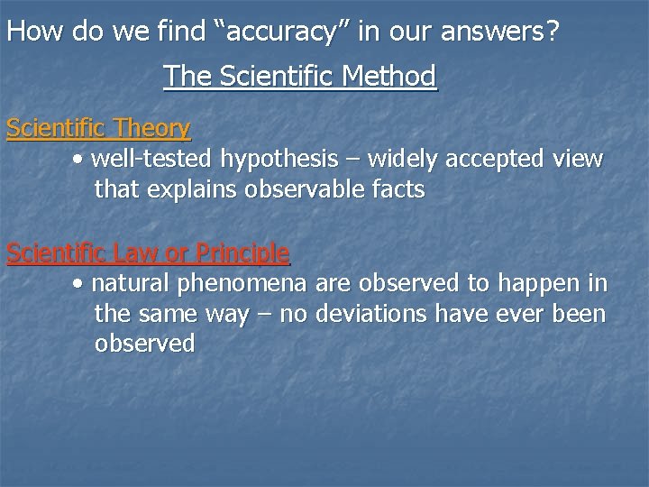 How do we find “accuracy” in our answers? answers The Scientific Method Scientific Theory