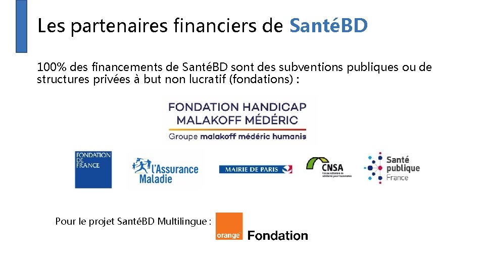 Les partenaires financiers de SantéBD 100% des financements de SantéBD sont des subventions publiques