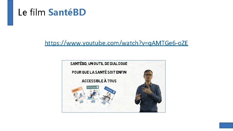 Le film SantéBD https: //www. youtube. com/watch? v=q. AMTGe 6 -o. ZE 