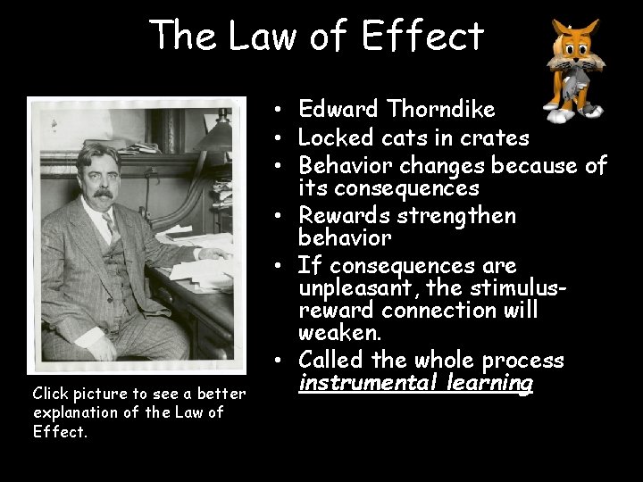 The Law of Effect Click picture to see a better explanation of the Law