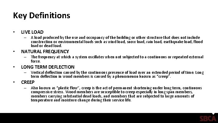 Key Definitions • LIVE LOAD – A load produced by the use and occupancy