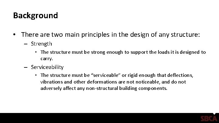 Background • There are two main principles in the design of any structure: –