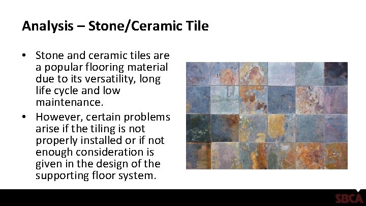 Analysis – Stone/Ceramic Tile • Stone and ceramic tiles are a popular flooring material