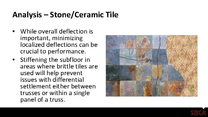 Analysis – Stone/Ceramic Tile • While overall deflection is important, minimizing localized deflections can